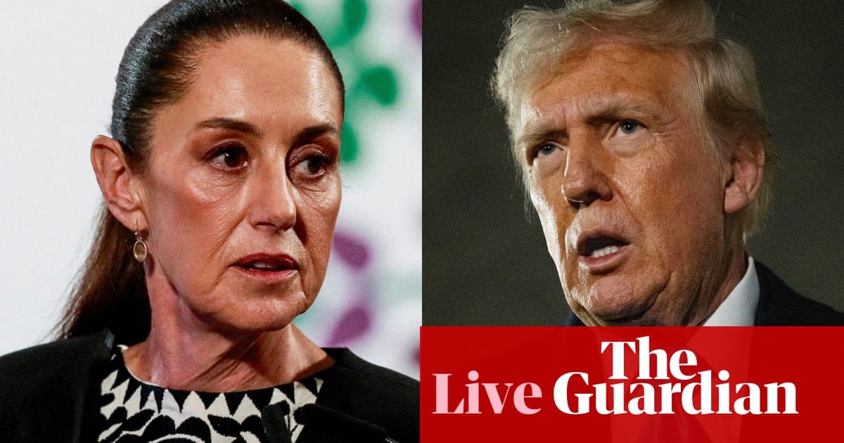 Trump pauses plan to impose 25% tariff on Mexico after Sheinbaum agrees to deploy troops to southern US border – live | Trump administration