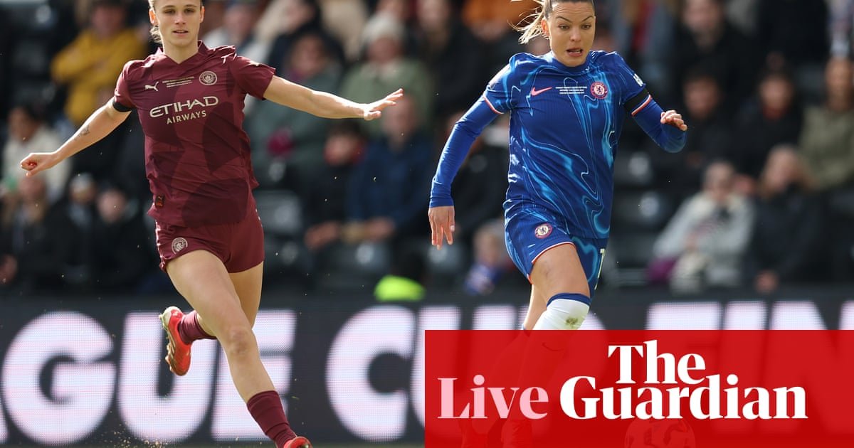 Chelsea v Manchester City: Women’s League Cup final – live | Women's football