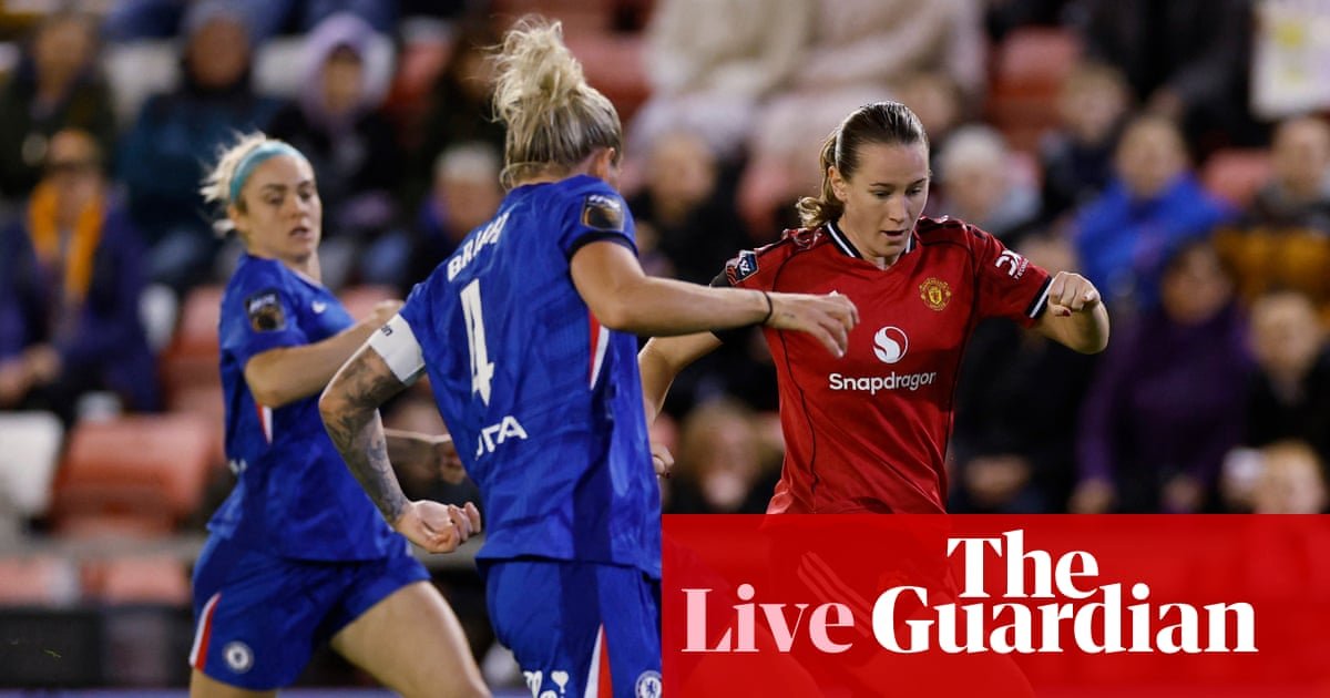 Manchester United v Chelsea: Women’s Super League – live | Women's Super League