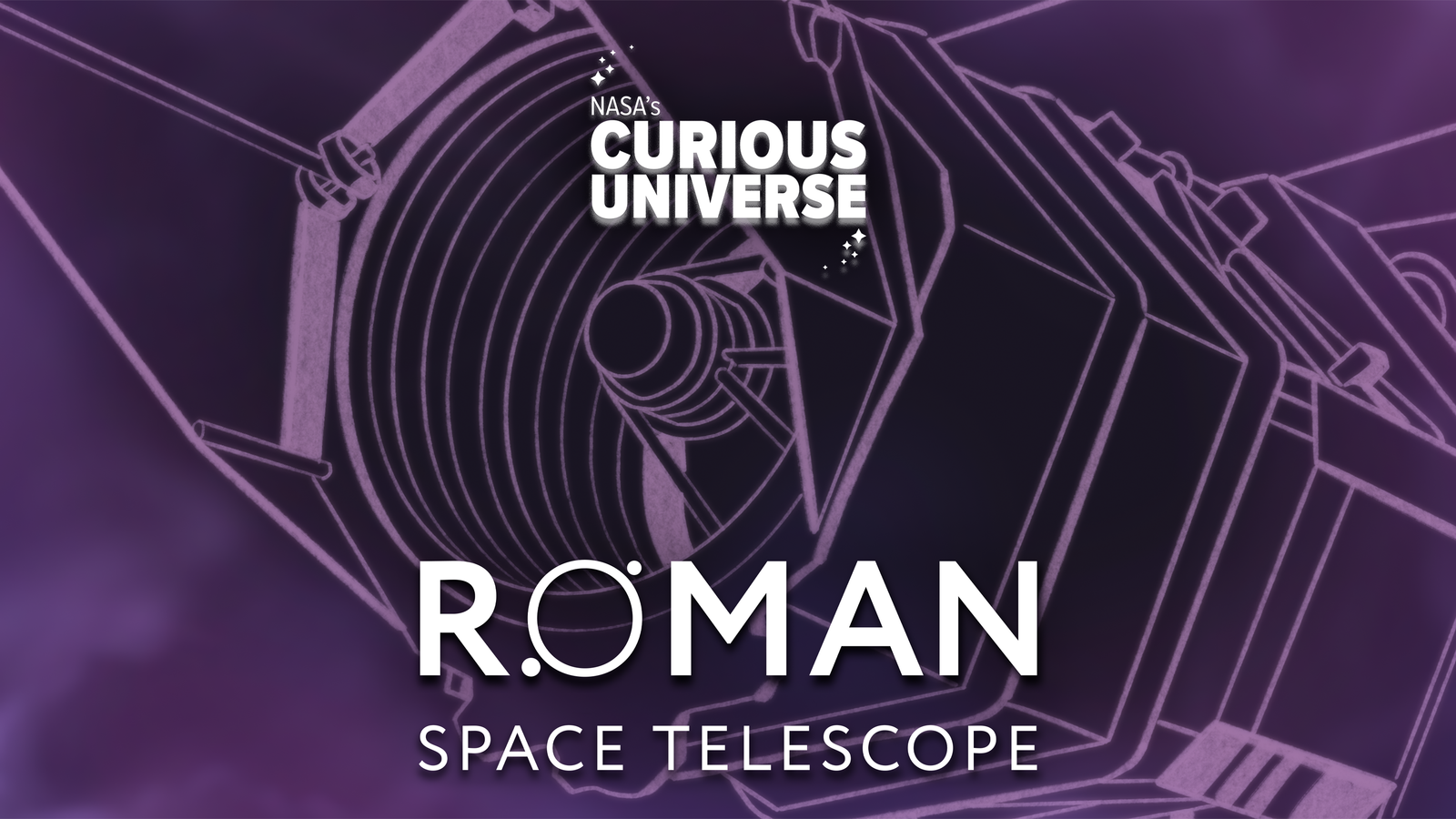 Artwork for Roman Space Telescope miniseries of NASA's podcast Curious Universe. The image shows a close, detailed rendering of the Nancy Grace Roman Space Telescope. The logo "Roman Space Telescope" is bottom center, and the logo "Curious Universe" is top center of the frame.