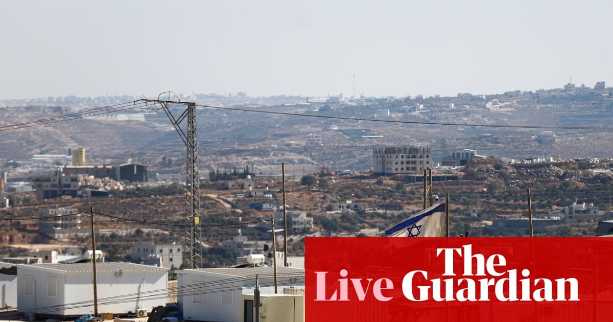UK plan to sanction illegal Israeli settlements draws criticism from US, Israel and British MPs – UK politics live | Politics